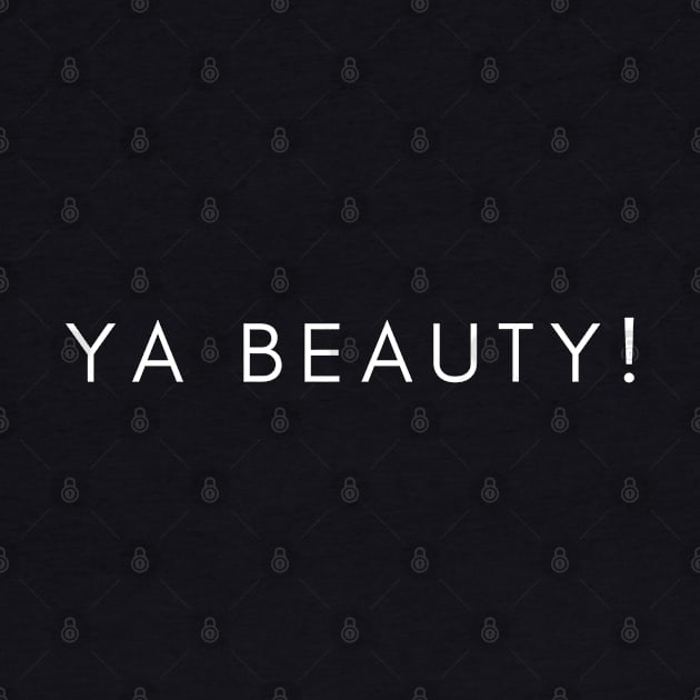 Ya Beauty - You Beautiful Person by tnts